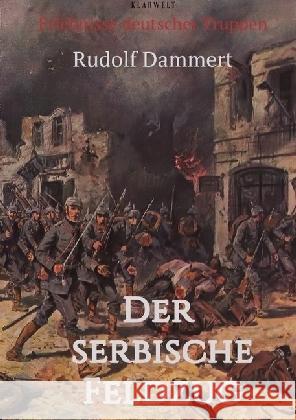 Der serbische Feldzug : Erlebnisse deutscher Truppen Dammert, Rudolf 9783746742885