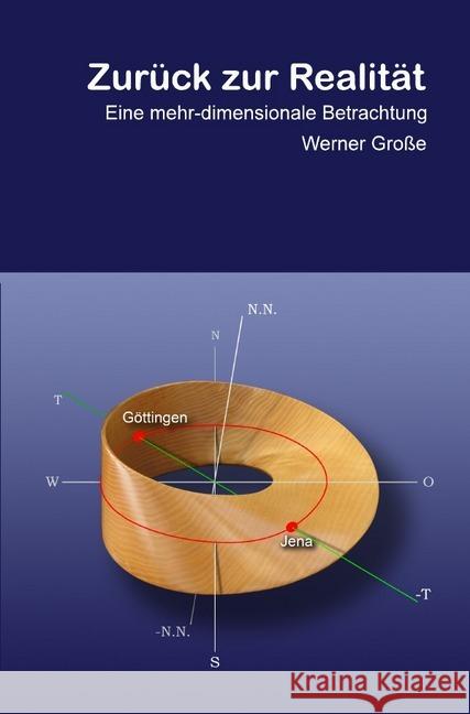 Zurück zur Realität : Eine mehr-dimensionale Betrachtung Große, Werner 9783746743318