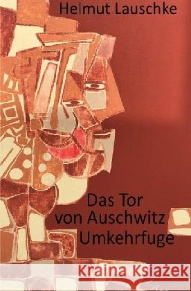 Das Tor von Auschwitz : Umkehrfuge Lauschke, Helmut 9783746743493 epubli