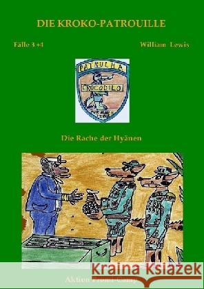 Die Kroko-Patrouille Band 2: Die Rache der Hyänen : Fälle 3+4 Lewis, William 9783746743585