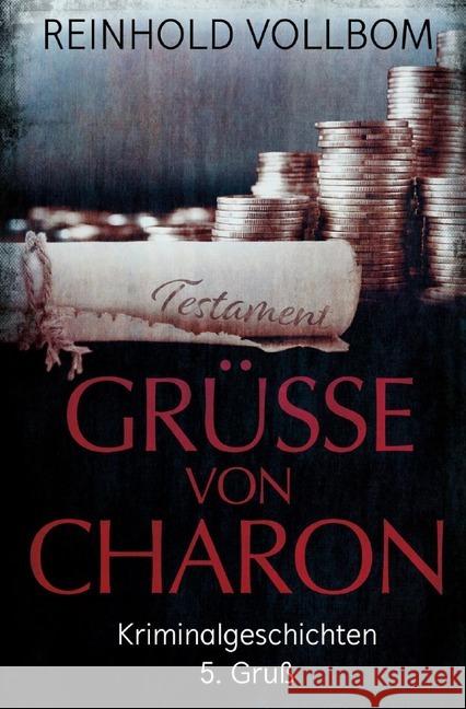 Grüße von Charon 5. Gruß : Kriminalgeschichten Vollbom, Reinhold 9783746745497