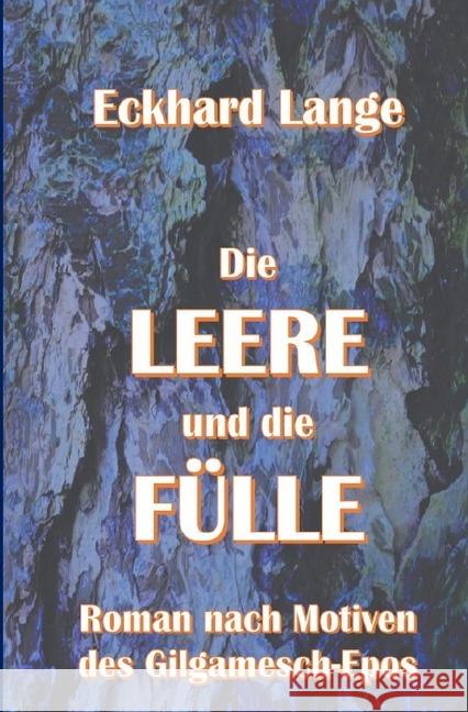 Die Leere und die Fülle : Roman nach Motiven des Gilgamesch-Epos Lange, Eckhard 9783746745824