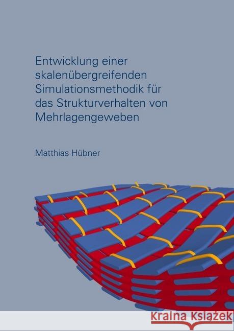 Entwicklung einer skalenübergreifenden Simulationsmethodik für das Strukturverhalten von Mehrlagengeweben Hübner, Matthias 9783746746746