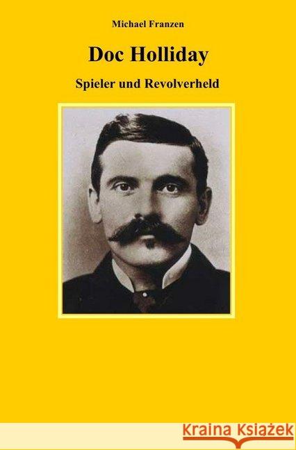 Doc Holliday : Spieler und Revolverheld Franzen, Michael 9783746748122