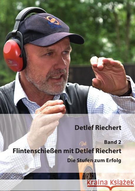 Flintenschießen mit Detlef Riechert Band 2 : Die Stufen zum Erfolg Riechert, Detlef 9783746748894