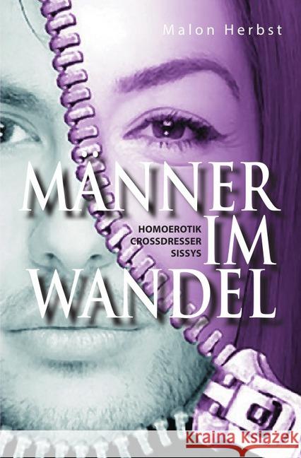 Männer im Wandel : Homoerotik - Crossdresser - Sissys Herbst, Malon 9783746748948