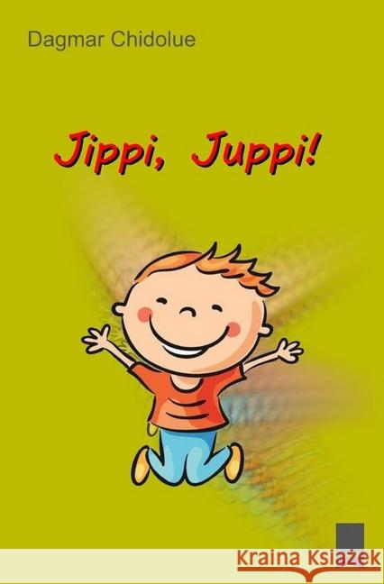 Jippi, Juppi! Chidolue, Dagmar 9783746748955 epubli