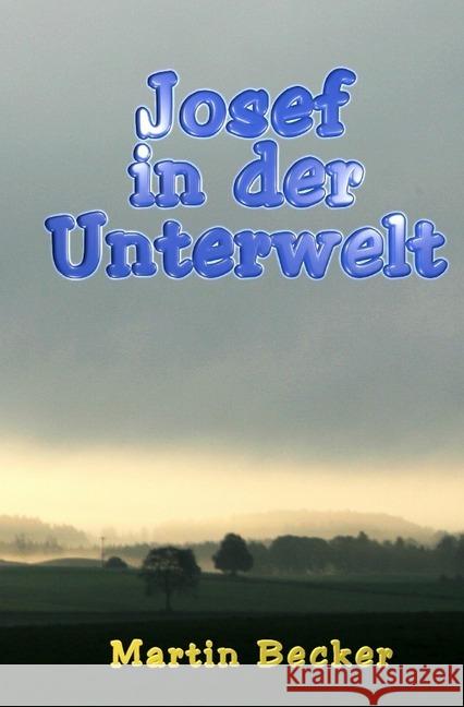 Josef in der Unterwelt : Eine fantastische Reise Becker, Martin 9783746751733