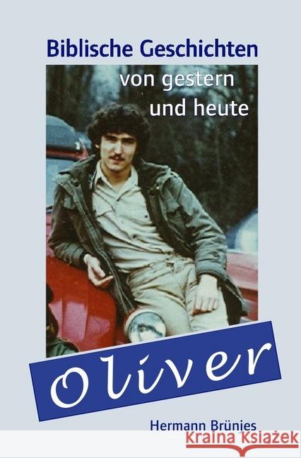 Oliver : Biblische Geschichten von gestern und heute Brünjes, Hermann 9783746751801 epubli