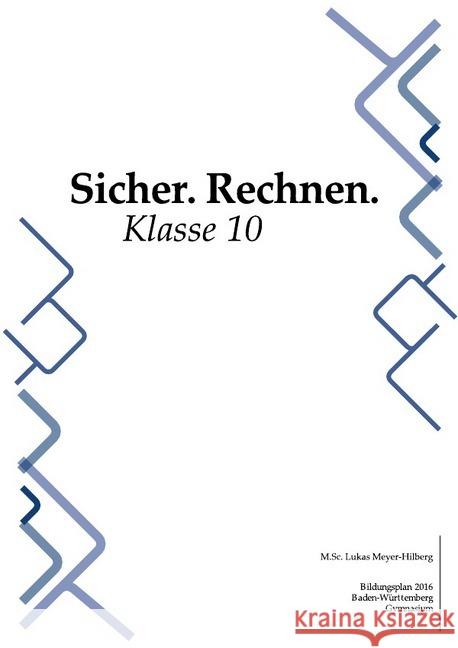 Sicher. Rechnen. : Klasse 10 Meyer-Hilberg, Lukas 9783746752037