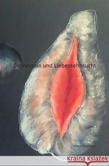 Depression und Liebessehnsucht Sedlmayr, Hanns 9783746752075