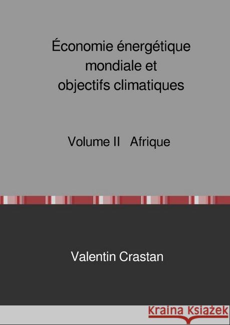 Économie énergétique mondiale et objectifs climatiques : Volume II - Afrique Crastan, Valentin 9783746754345