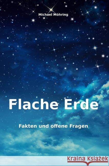 Flache Erde : Fakten und offene Fragen Möhring, Michael 9783746754819 epubli