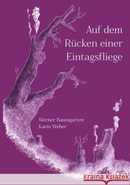 Auf dem Rücken einer Eintagsfliege Baumgarten, Werner; Weber, Karin 9783746755083