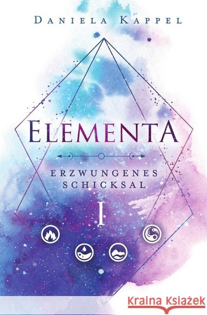 Elementa : Erzwungenes Schicksal Kappel, Daniela 9783746755533 epubli