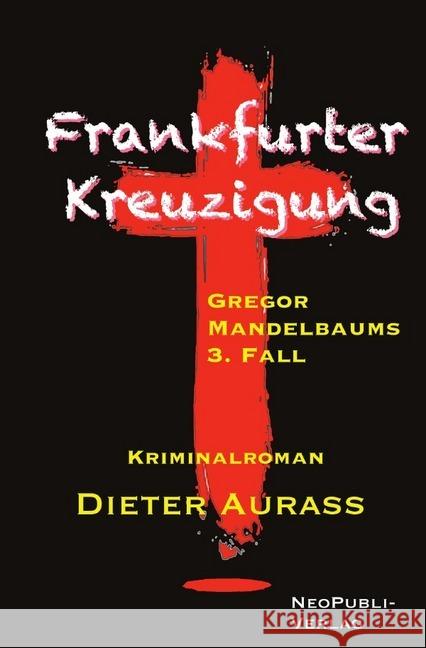 Frankfurter Kreuzigung : Gregor Mandelbaums 3. Fall Aurass, Dieter 9783746756592