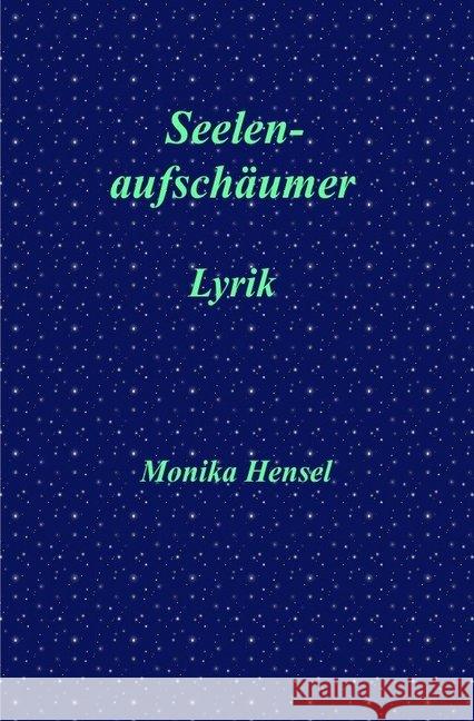 Seelenaufschäumer : Lyrik Hensel, Monika 9783746757223