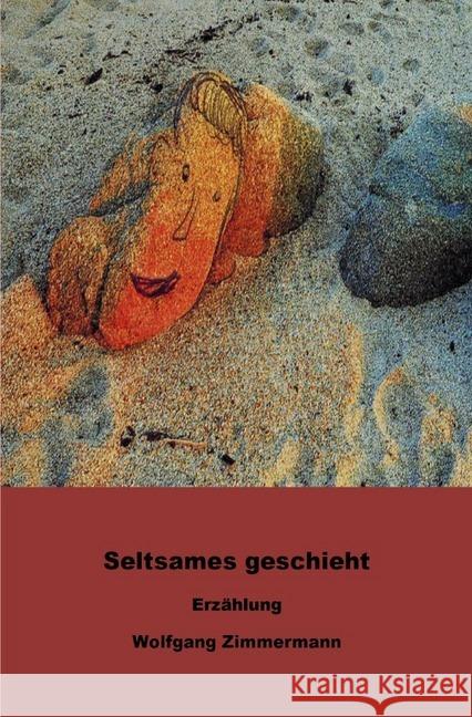 Seltsames geschieht : Erzählung Zimmermann, Wolfgang 9783746757292 epubli