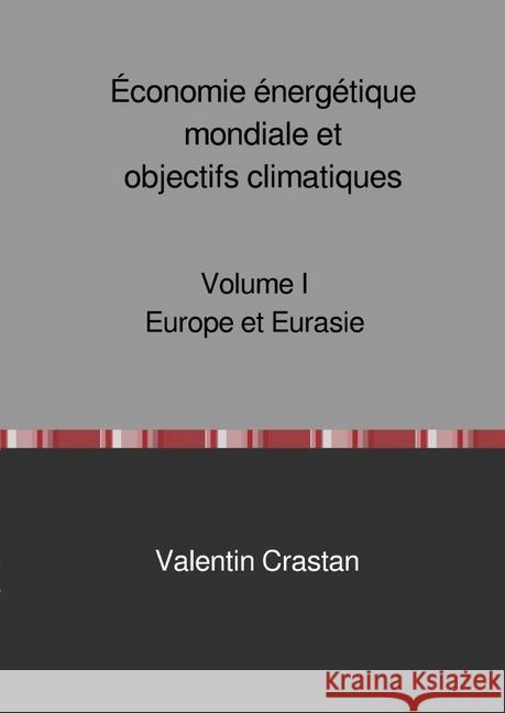 Économie énergétique mondiale et objectifs climatiques : Volume I - Europe et Eurasie Crastan, Valentin 9783746757650