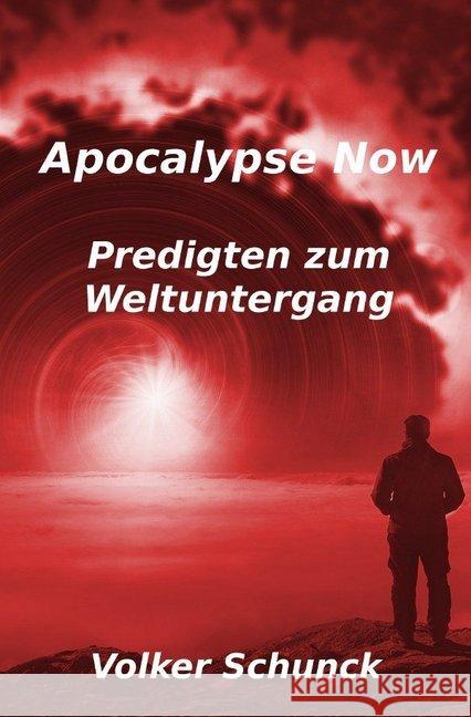 Apocalypse Now : Predigten zum Weltuntergang Schunck, Volker 9783746757940