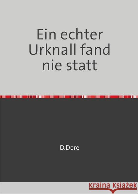 Ein echter Urknall fand nie statt Dere, D. 9783746759395 epubli