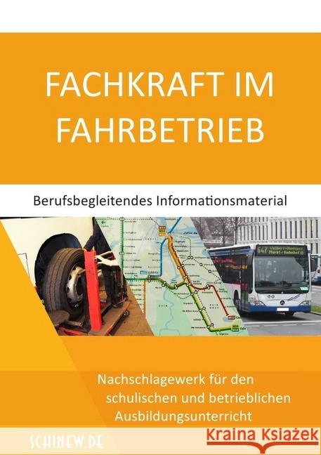 Fachkraft im Fahrbetrieb - Berufsbegleitendes Informationsmaterial : Nachschlagewerk für den schulischen und betrieblichen Ausbildungsunterricht Schinew, Paulus 9783746761008