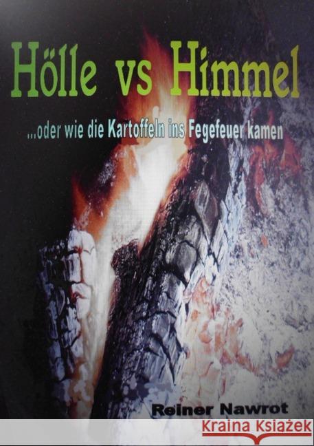 Hölle vs Himmel : Oder wie die Kartoffeln ins Fegefeuer kamen nawrot, reiner 9783746761060