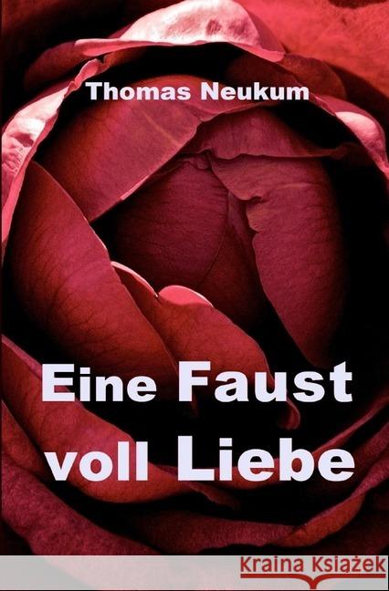 Eine Faust voll Liebe Neukum, Thomas 9783746761114