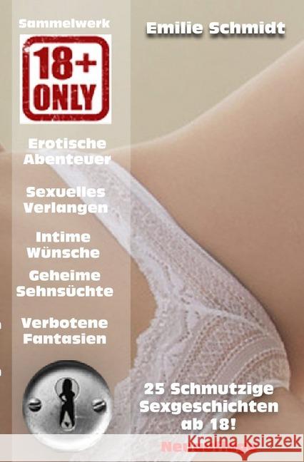 Sexgeschichten ab 18 : Erotische Geschichten für Sie und Ihn Schmidt, Emilie 9783746761435