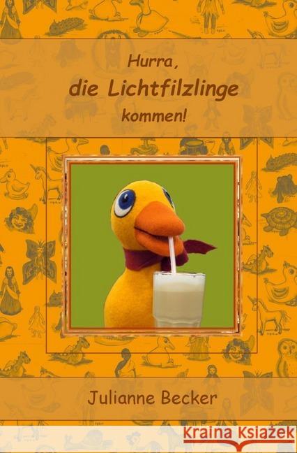 Hurra, die Lichtfilzlinge kommen Becker, Julianne 9783746761527