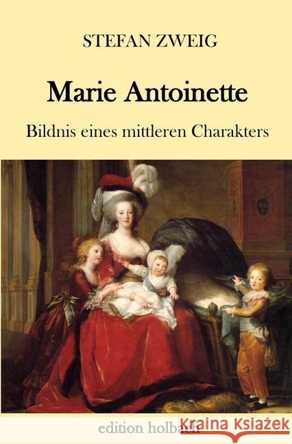 Marie Antoinette : Bildnis eines mittleren Charakters Zweig, Stefan 9783746763675 epubli