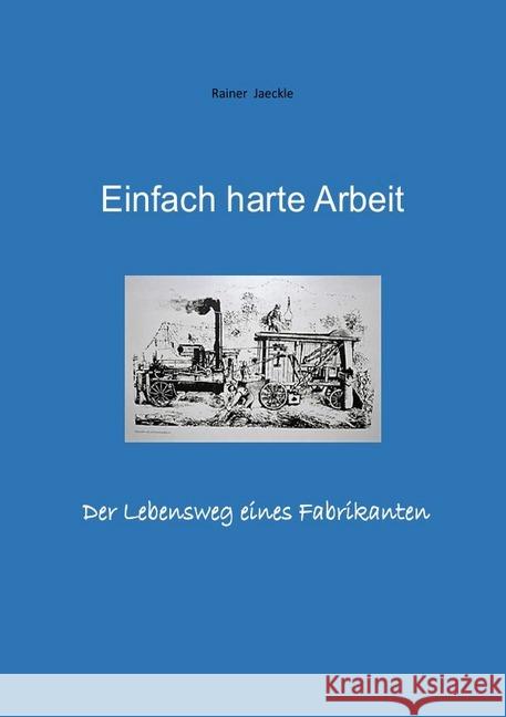 Einfach harte Arbeit Jäckle, Rainer 9783746765082 epubli