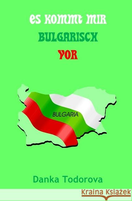 Es kommt mir bulgarisch vor Todorova, Danka 9783746765327