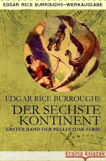 Der sechste Kontinent : Erster Band der PELLUCIDAR-Serie Burroughs, Edgar Rice 9783746767437 epubli