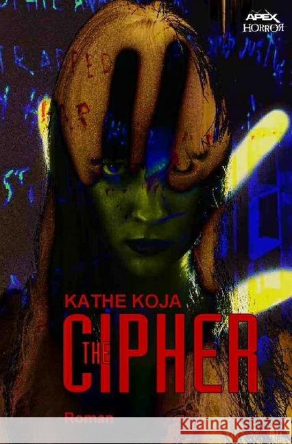 The Cipher : Ein Horror-Roman Koja, Kathe 9783746768403