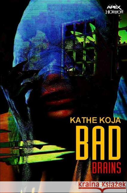 Bad Brains : Ein Horror-Roman Koja, Kathe 9783746768441