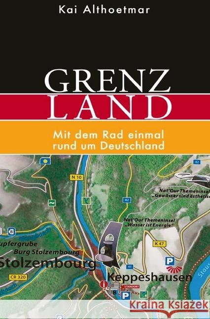 Grenzland : Mit dem Rad einmal rund um Deutschland Althoetmar, Kai 9783746768526 epubli