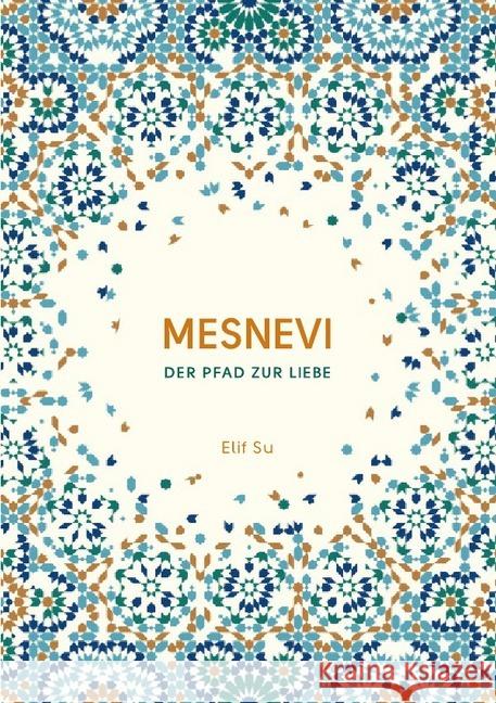 Mesnevi : Der Pfad zur Liebe Su, Elif 9783746770086