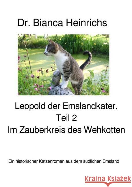 Leopold der Emslandkater, Teil 2 : Im Zauberkreis des Wehkotten Heinrichs, Dr.Bianca 9783746770475