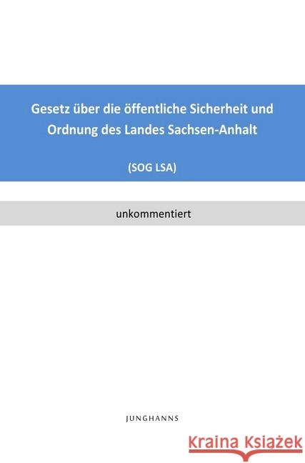 Gesetz über die öffentliche Sicherheit und Ordnung des Landes Sachsen-Anhalt (SOG LSA) Junghanns, Lars 9783746770932