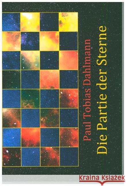 Die Partie der Sterne Dahlmann, Paul Tobias 9783746773155 epubli