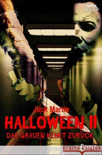 HALLOWEEN II - DAS GRAUEN KEHRT ZURÜCK : Der Roman zum Film Martin, Jack 9783746773315 epubli