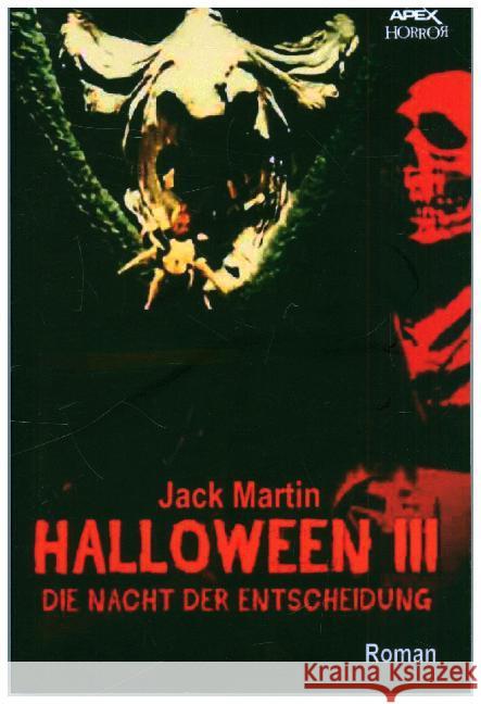 HALLOWEEN III - DIE NACHT DER ENTSCHEIDUNG : Der Roman zum Film Martin, Jack 9783746773483 epubli