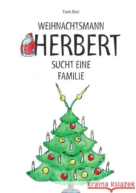 Weihnachtsmann Herbert sucht eine Familie Mahnke, Frank 9783746775098