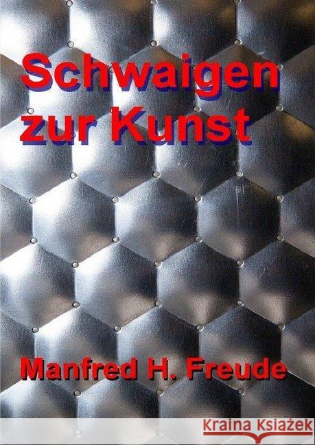 Schwaigen zur Kunst : Probleme der Kunst im Sprachgebrauch Freude, Manfred H. 9783746775654 epubli