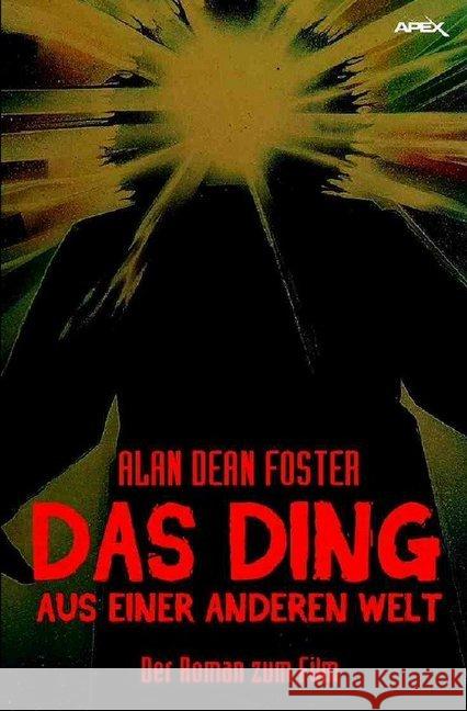 DAS DING AUS EINER ANDEREN WELT : Der Roman zum Film von John Carpenter Foster, Alan Dean 9783746776019