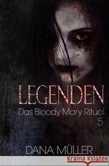 Legenden 5 : Das Bloody Mary Ritual Müller, Dana 9783746776347 epubli