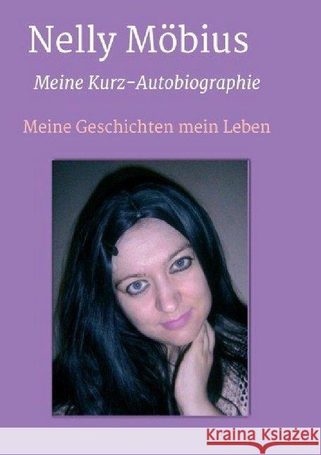 Meine Kurz-Autobiographie : Meine Geschichten mein Leben Möbius, Nelly 9783746776538