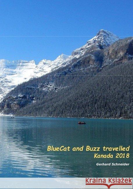 BlueCat and Buzz travelled : -Kanada 2018 Schneider, Gerhard 9783746778914 epubli