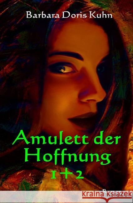 Amulett der Hoffnung 1+2 : Prophezeiung / Offenbarung Kuhn, Barbara Doris 9783746778969